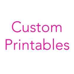Custom Printables